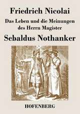 Das Leben und die Meinungen des Herrn Magister Sebaldus Nothanker