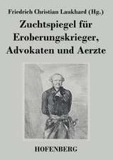 Zuchtspiegel für Eroberungskrieger, Advokaten und Aerzte