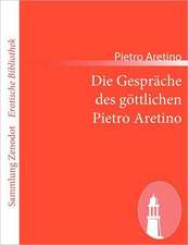 Die Gespräche des göttlichen Pietro Aretino