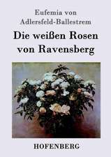 Die weißen Rosen von Ravensberg