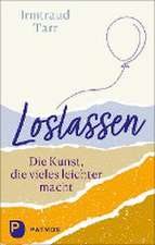 Loslassen - die Kunst, die vieles leichter macht