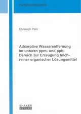 Adsorptive Wasserentfernung im unteren ppm- und ppb-Bereich zur Erzeugung hochreiner organischer Lösungsmittel