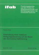 Entwicklung einer reaktiven Fertigungssteuerung auf der Basis der Ant-Colony-Optimierung