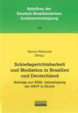 Schiedsgerichtsbarkeit und Mediation in Brasilien und Deutschland