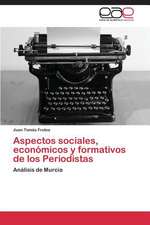 Aspectos sociales, económicos y formativos de los Periodistas