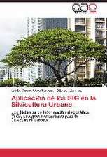 Aplicación de los SIG en la Silvicultura Urbana