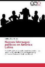 Nuevos liderazgos políticos en América Latina