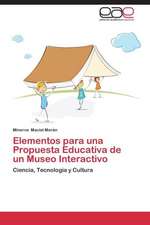 Elementos para una Propuesta Educativa de un Museo Interactivo