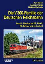 Die V 300-Familie der Deutschen Reichsbahn. Band 2