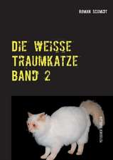 Die weiße Traumkatze Band 2