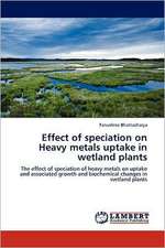 Effect of speciation on Heavy metals uptake in wetland plants