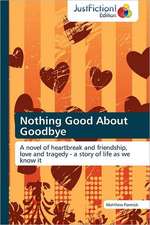 Nothing Good About Goodbye