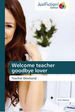 Welcome teacher goodbye lover