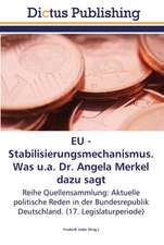 EU - Stabilisierungsmechanismus. Was u.a. Dr. Angela Merkel dazu sagt