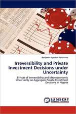 Irreversibility and Private Investment Decisions under Uncertainty