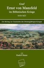 Reuss, R: Graf Ernst von Mansfeld im Böhmischen Kriege 1618-