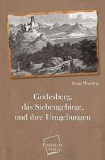 Godesberg, das Siebengebirge, und ihre Umgebungen