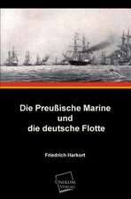 Harkort, F: Preußische Marine und die deutsche Flotte