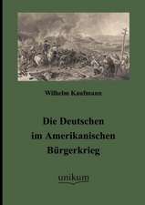 Kaufmann, W: Deutschen im Amerikanischen Bürgerkrieg