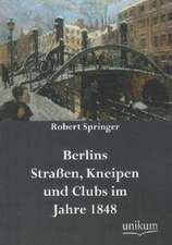 Berlins Straßen, Kneipen und Clubs im Jahre 1848