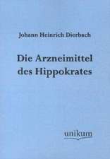 Dierbach, J: Arzneimittel des Hippokrates