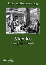 Hesse-Wartegg, E: Mexiko