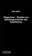 Adler, M: Wegweiser - Studien zur Geistesgeschichte des Sozi