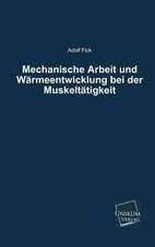 Mechanische Arbeit und Wärmeentwicklung bei der Muskeltätigkeit