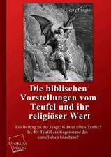 Die biblischen Vorstellungen vom Teufel und ihr religiöser Wert