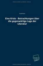 Eine Krisis - Betrachtungen über die gegenwärtige Lage der Literatur