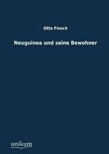 Finsch, O: Neuguinea und seine Bewohner