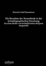 Baumhauer, H: Resultate der Ätzmethode in der kristallograph