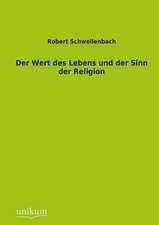 Schwellenbach, R: Wert des Lebens und der Sinn der Religion