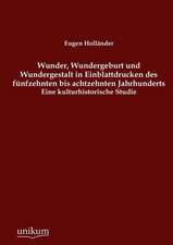 Wunder, Wundergeburt und Wundergestalt in Einblattdrucken des fünfzehnten bis achtzehnten Jahrhunderts