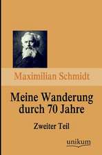 Schmidt, M: Meine Wanderung durch 70 Jahre, Zweiter Teil