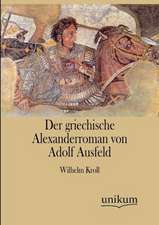 Der griechische Alexanderroman von Adolf Ausfeld