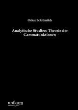 Analytische Studien: Theorie der Gammafunktionen