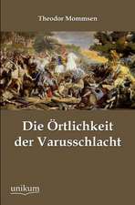 Mommsen, T: Örtlichkeit der Varusschlacht