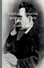 Friedrich Nietzsches gesammelte Briefe