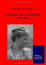 Tagebücher aus vier Weltteilen 1886/1904