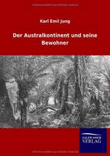 Der Australkontinent und seine Bewohner