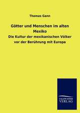 Götter und Menschen im alten Mexiko