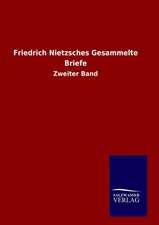 Friedrich Nietzsches Gesammelte Briefe