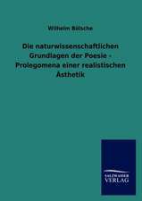 Die naturwissenschaftlichen Grundlagen der Poesie - Prolegomena einer realistischen Ästhetik