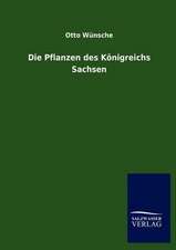 Die Pflanzen des Königreichs Sachsen