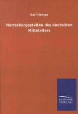 Herrschergestalten des deutschen Mittelalters