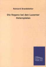 Die Regenz bei den Luzerner Osterspielen