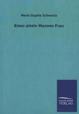 Eines eiteln Mannes Frau