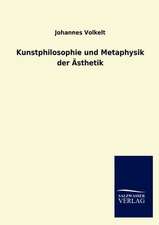 Kunstphilosophie und Metaphysik der Ästhetik