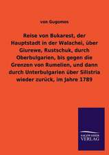 Reise Von Bukarest, Der Hauptstadt in Der Walachei, Uber Giurewe, Rustschuk, Durch Oberbulgarien, Bis Gegen Die Grenzen Von Rumelien, Und Dann Durch U: La Nueva Cultura del Reciclaje